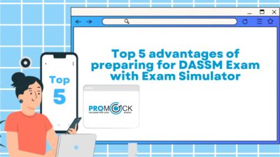 Top 5 advantages of Preparing for DASSM Exam with Exam Simulator - ProMock